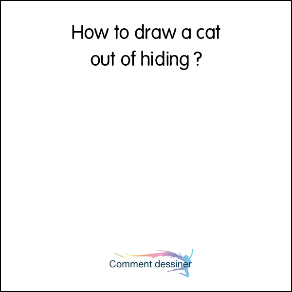 How to draw a cat out of hiding